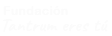 Fundacion Tantrum eres tú